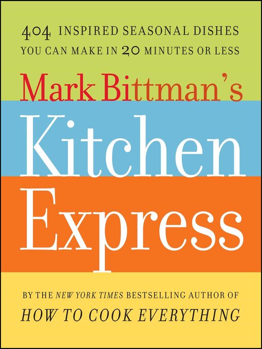 Title details for Mark Bittman's Kitchen Express by Mark Bittman - Available